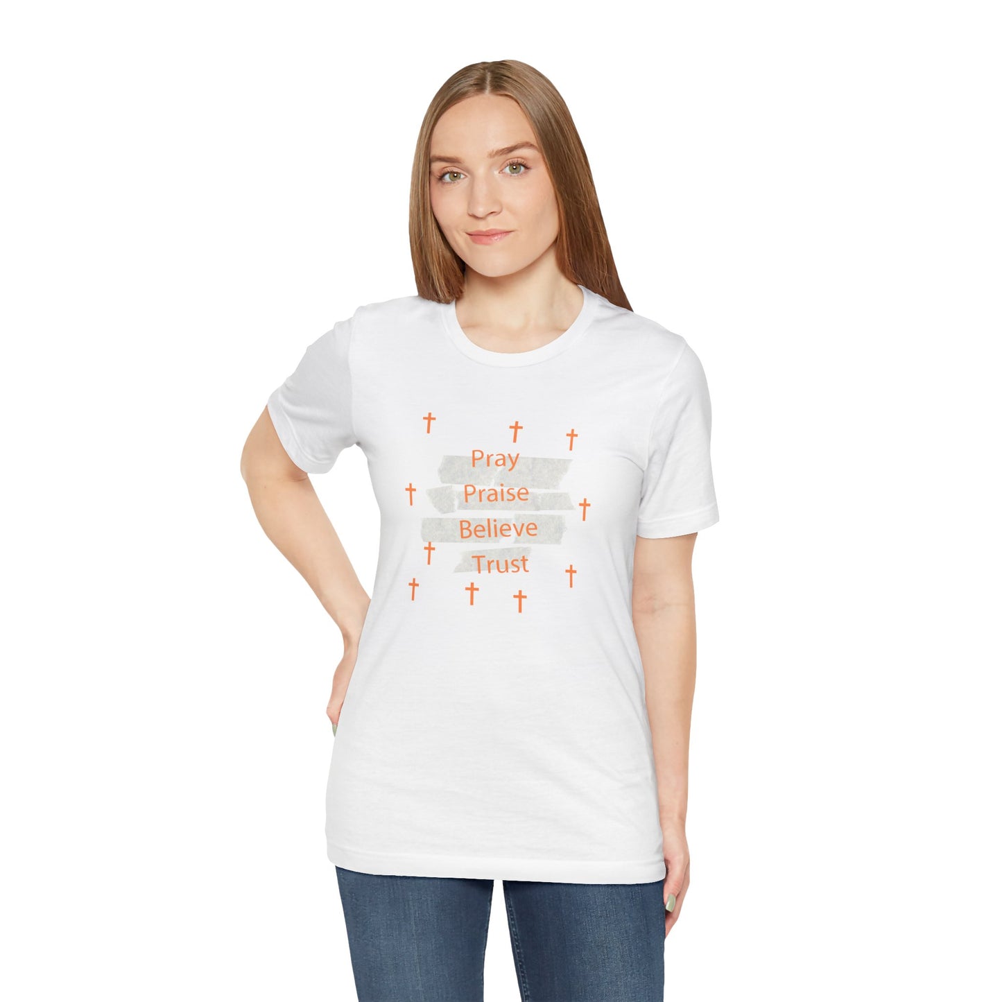 Pray Praise Believe Trust Tee Shirt-Unisex
