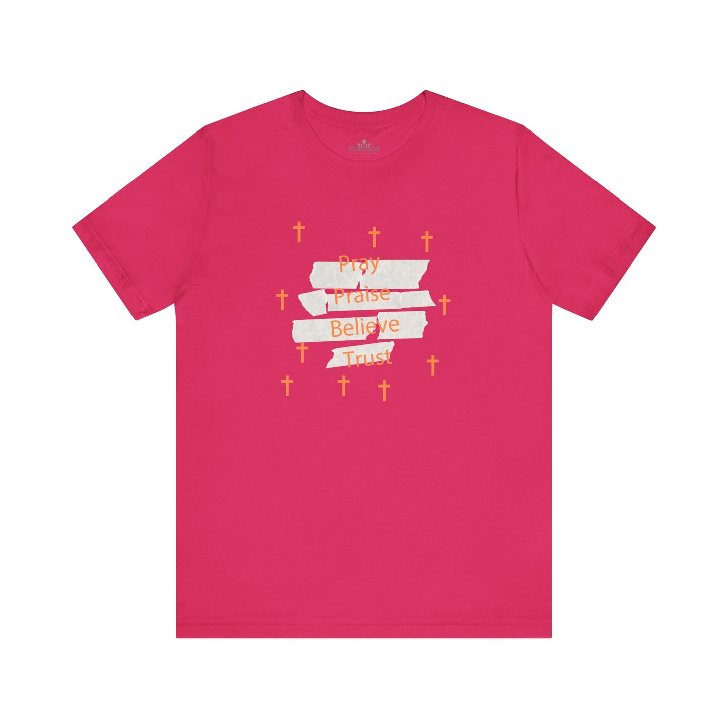Pray Praise Believe Trust Tee Shirt-Unisex