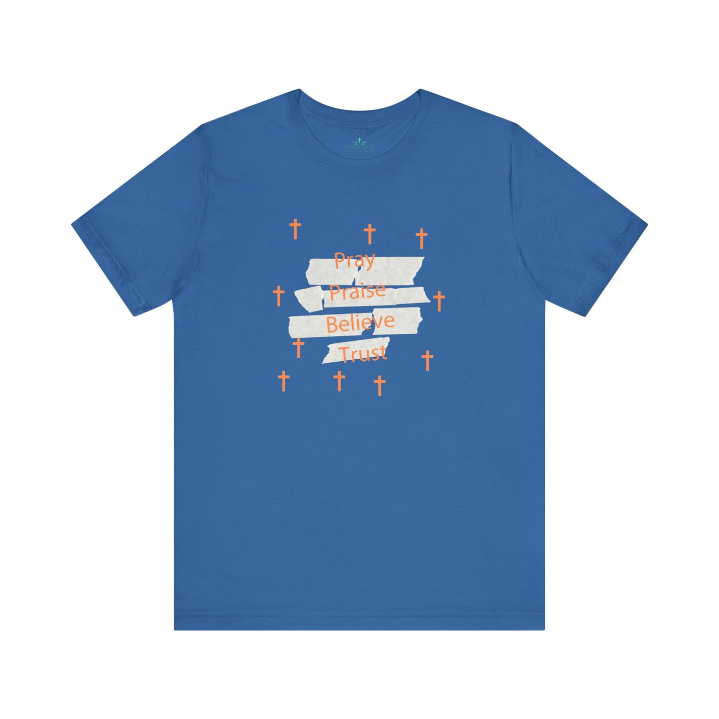 Pray Praise Believe Trust Tee Shirt-Unisex